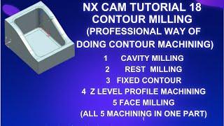 NX TUTORIAL CONTOUR MILLING (CAVITY MILLING,REST MILLING, FIXED CONTOUR, Z LEVEL AND FACE MILLING)