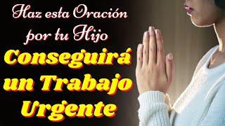 ORACIÓN PARA QUE MI HIJO CONSIGA TRABAJO URGENTEMENTE