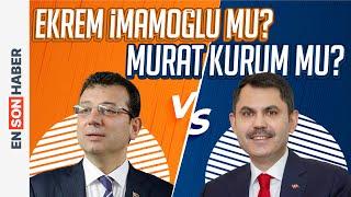 İLK ANKET: Murat Kurum mu? Ekrem İmamoğlu mu?