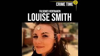 Sie hat ihrem Mörder VERTRAUT: Der brutale Mord an Louise Smith | True Crime PODCAST | CRIME TIME