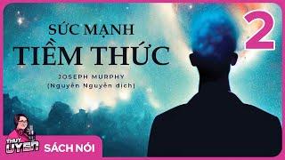 [Sách nói] Sức Mạnh Tiềm Thức - Phần 2 | Thùy Uyên