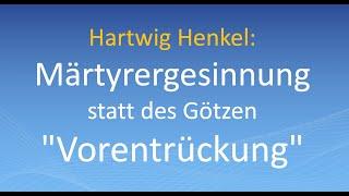 Hartwig Henkel: ENDZEITVORBEREITUNG: Märtyrergesinnung statt Götze "Vorentrückung"