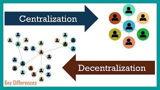 Centralization vs Decentralization | Difference Between them with Examples