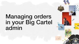 How to manage orders in your Big Cartel shop