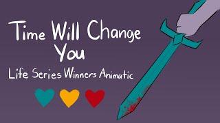 Time Will Change You || Life Series Animatic