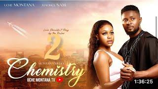 CHEMISTRY 2(updates)UCHE MONTANA,MAURICE SAM,2024 latest movie