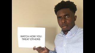 WATCH HOW YOU TREAT OTHERS