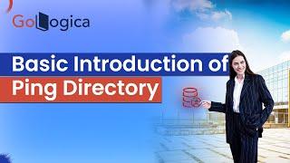 Basic Introduction of Ping Directory || Basic information for Ping Directory || GoLogica