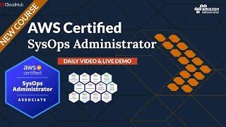 Introduction To AWS Certified SysOps Administrator Course | AWS | @S3CloudHub