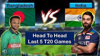 Bangladesh Vs India Head To Head Last 5 T20 Matches!!!