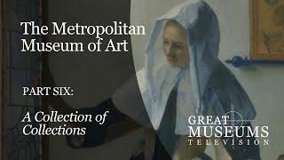 The Metropolitan Museum of Art in NYC: Part 6, “A Collection of Collections”