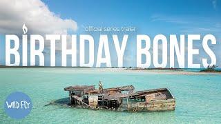 BIRTHDAY BONES - Official Series Trailer (Bahamas Fly Fishing Excursion)