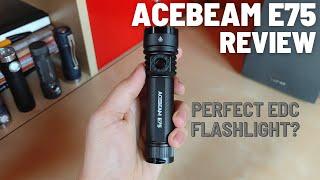 Acebeam E75 Review - A perfect EDC Flashlight?