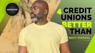 4 Credit Unions that are better than Navy Federal!  | Haitian CEO