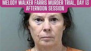 GA v Melody Walker Farris Trial Day 13 Afternoon Stream