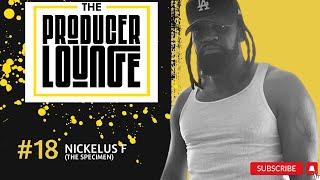 THE PRODUCER LOUNGE:  Nickelus F (The Specimen)