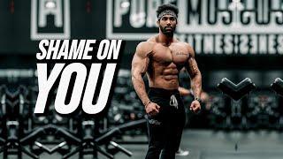 SHAME ON YOU - GYM MOTIVATION 