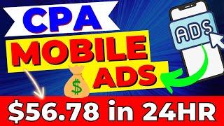 CPA Marketing Tutorial with Mobile Ads (Earn 56.78 in 24 Hours)