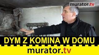 Dym z komina we wnętrzu domu! - Pogotowie budowlane Muratora