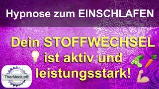 Hypnose zum Einschlafen „Dein Stoffwechsel ist aktiv und leistungsstark!“