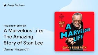 A Marvelous Life: The Amazing Story of Stan… by Danny Fingeroth · Audiobook preview