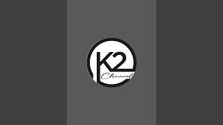 K2 channel is live!(23-7-2024)***(4:30)