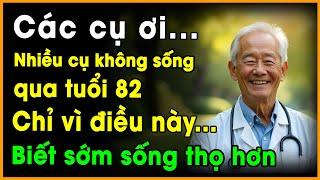 Tại Sao Nhiều bác không sống nổi qua tuổi 82, nếu bác 70, 80 tuổi, bác cần xem ngay điều này