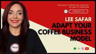 Lee Safar: Adapt Your Coffee Business Model #714 #specialtycoffee