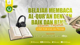 Tahsin Anak  & Remaja - Belajar Al Qur'an -  Kak ustadz Sonny Kurniadi. S.Kom. hafizhahullah ta’ala⁠