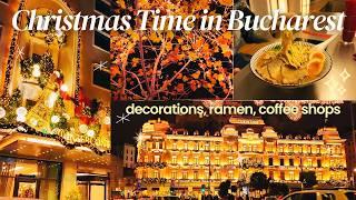 Christmas Vlog in Bucharest  Cafe Hopping, Christmas Lights, Travel Diary, Ramen Restaurant