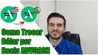 Como TROCAR ADVCASH DOLÁR por REAL