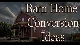 Barn Home Conversion Ideas