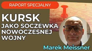 Raport Specjalny Ukraina, Kursk jako soczewka nowoczesnej Wojny, Gość Marek Meissner