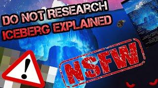 The DO NOT RESEARCH Iceberg Explained (NSFW)