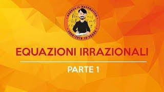 Equazioni Irrazionali - prima parte | Andrea il Matematico