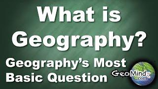 What is Geography? (2/7) Geography's Most Basic Question