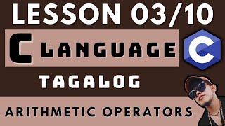 C PROGRAMMING LANGUAGE - LESSON 3 | ARITHMETIC OPERATORS | CODING AND PROGRAMMING TAGALOG