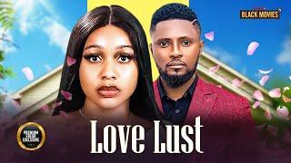 LOVE LUST (MAURICE SAM, EMEM INWANG, UCHE MONTANA) Latest Nigerian Movies 2025