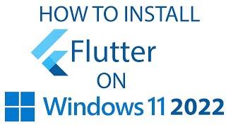 HOW TO INSTALL FLUTTER ON WINDOWS 11 - 2022 