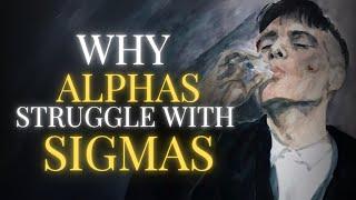 Why Alpha males struggle to cope with Sigma males