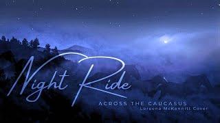 Night Ride Across the Caucasus (Loreena McKennitt Cover) – Visualizer