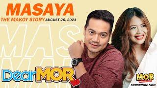 Dear MOR: "Masaya" The Makoy Story 08-20-21