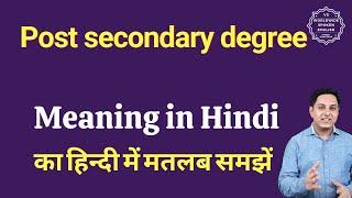 Post secondary degree meaning in Hindi | Post secondary degree ka matlab kya hota hai | Spoken Eng