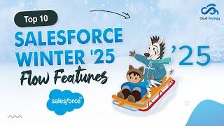 Top 10 Salesforce Winter '25 Flow Features