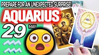 Aquarius  PREPARE FOR AN UNEXPECTED SURPRISE horoscope for today MAY  29 2024  #aquarius tarot