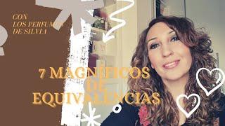 LOS 7 MAGNÍFICOS DE EQUIVALENCIAS con @LosperfumesdeSilvia  ​