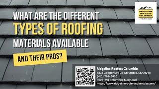 What are the Different Types of Roofing Materials Available and Their Pros?