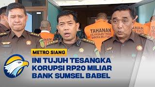 Kejati Bangka Belitung Tahan 7 Tersangka Korupsi KUR Bank Sumsel Babel - [Metro Siang]