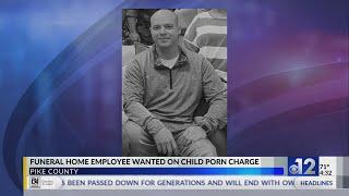 Pike County funeral home employee wanted on child porn charge