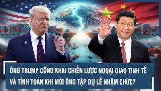 ÔNG TRUMP CÔNG KHAI CHIẾN LƯỢC NGOẠI GIAO TINH TẾ VÀ TÍNH TOÁN KHI MỜI ÔNG TẬP DỰ LỄ NHẬM CHỨC?